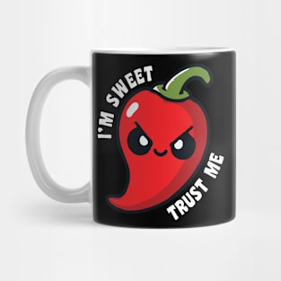 I'm Sweet Trust Me Hot Chili Pepper Funny Mug